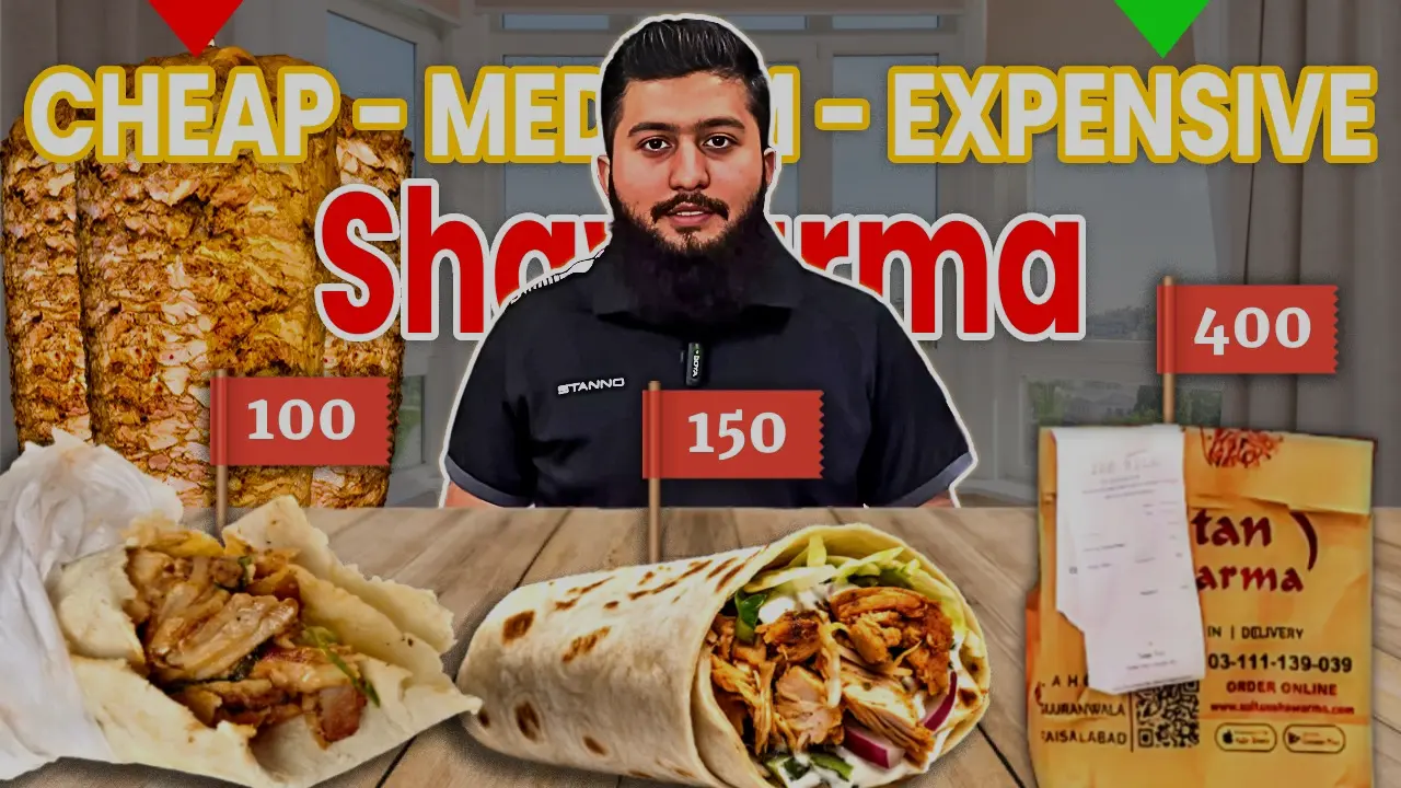 Cheap, Medium, and Expensive Shawarma – 100PKR to 400PKR